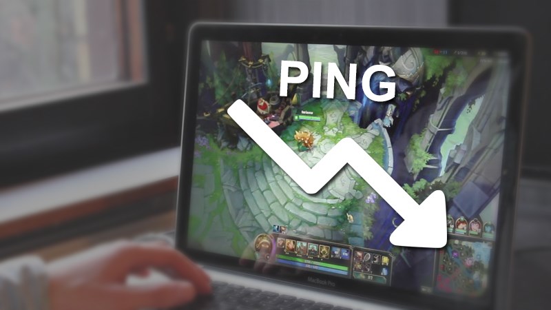 4 cách giảm Ping cho game Liên minh huyền thoại LOL hiệu quả