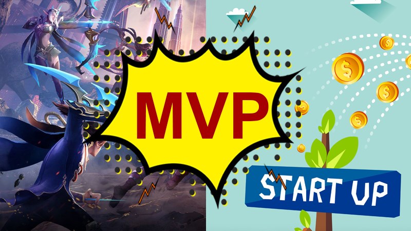 MVP là gì? Ý nghĩa của MVP trong Game và Startup