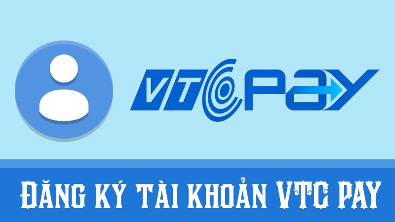 Cách đăng ký, đăng nhập tài khoản VTC Pay  đơn giản 