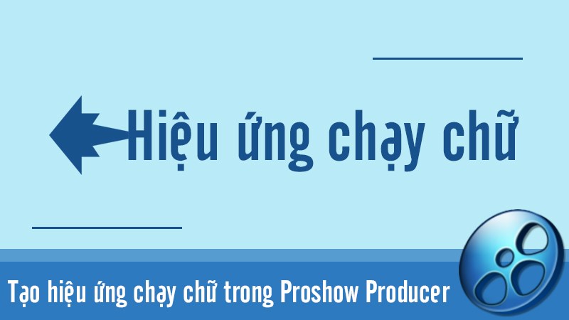 Cách làm hiệu ứng chạy chữ trong Proshow Producer đơn giản