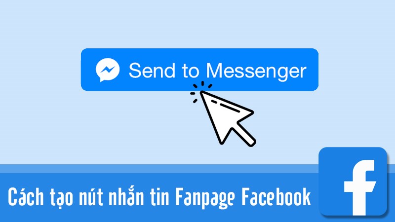 Cách tạo, thêm nút nhắn tin trên Fanpage Facebook đơn giản