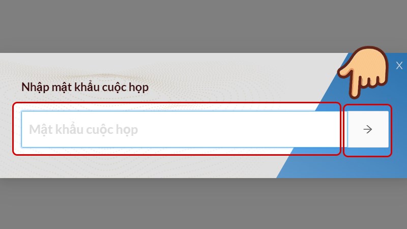 Nhập mật khẩu của ph&ograve;ng họp v&agrave; nhấn mũi t&ecirc;n b&ecirc;n cạnh