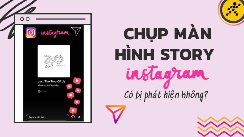 Chụp m&agrave;n h&igrave;nh story Instagram c&oacute; bị th&ocirc;ng b&aacute;o kh&ocirc;ng?