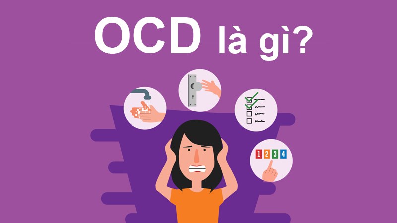 OCD là gì? Nguyên nhân, dấu hiệu hội chứng rối loạn ám ảnh cưỡng chế