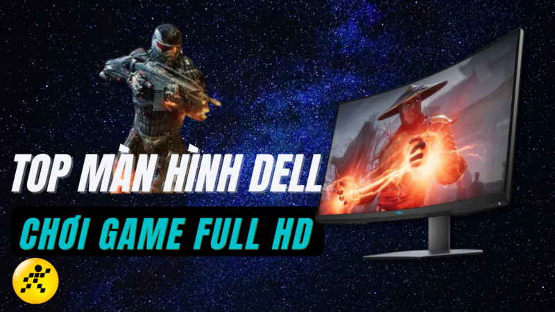 Top 3 màn hình Dell chơi game Full HD, đáng mua nhất 2022