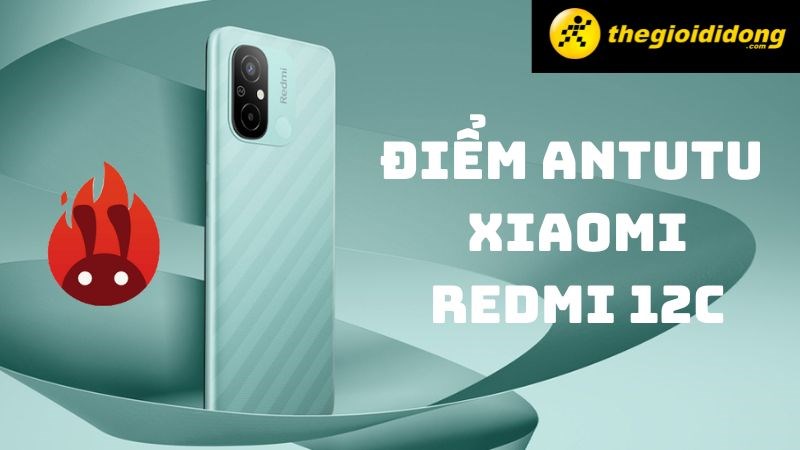Điểm Antutu Redmi 12C, qu&aacute; yếu so với đối thủ c&ugrave;ng tầm gi&aacute;
