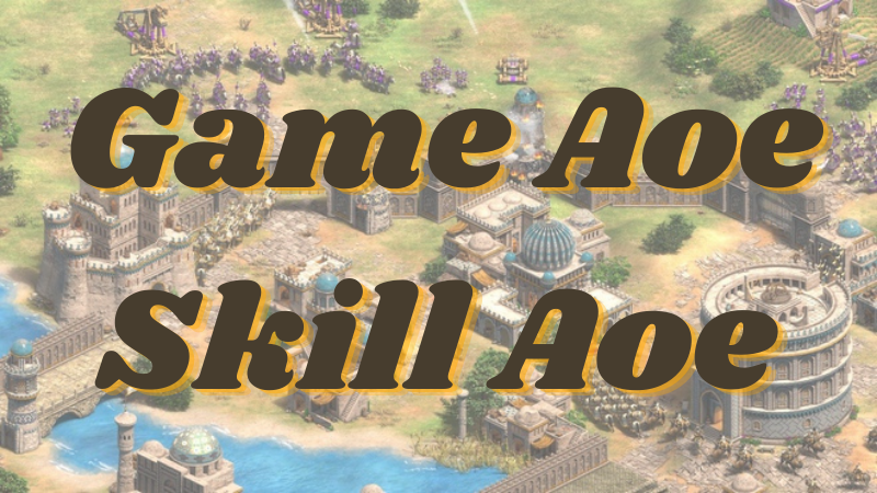 Game AOE là gì? Skill Aoe