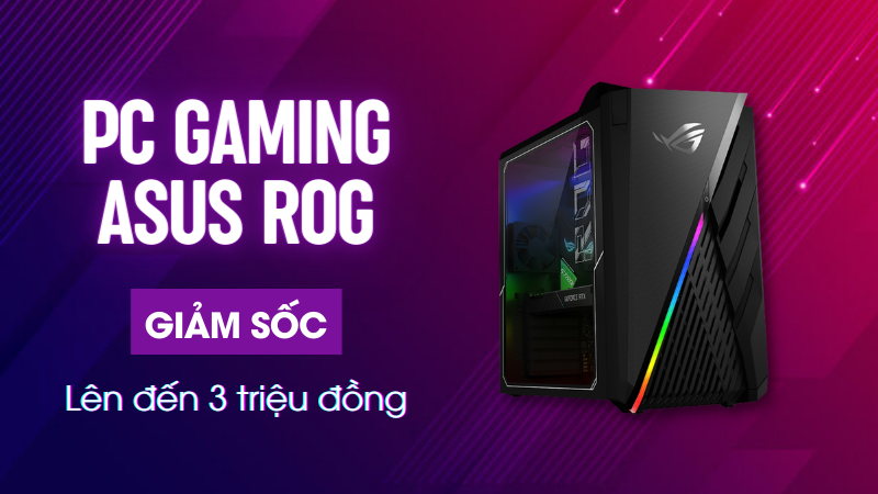 PC Gaming Asus ROG, giảm đến 3 triệu đồng