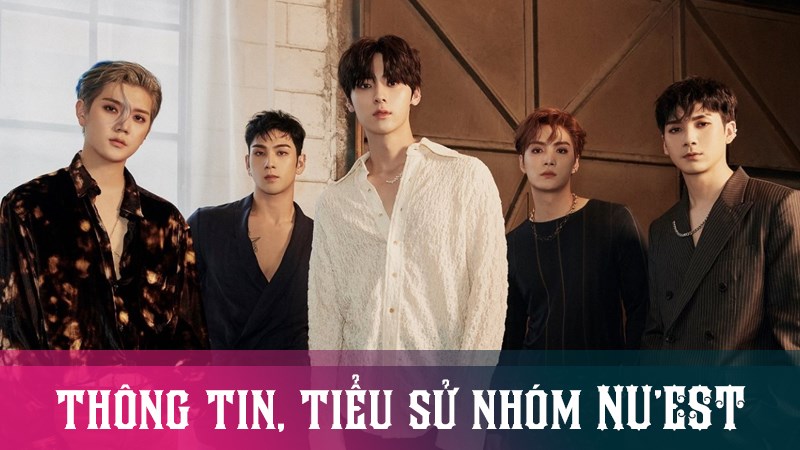 NU&rsquo;EST profile | Th&ocirc;ng tin, tiểu sử về c&aacute;c th&agrave;nh vi&ecirc;n trong nh&oacute;m