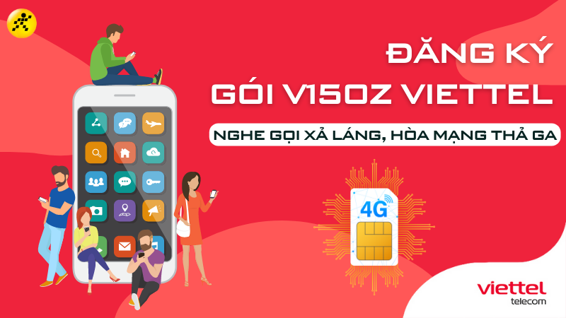 Đăng k&yacute; g&oacute;i V150Z Viettel nghe gọi xả l&aacute;ng, h&ograve;a mạng thả ga