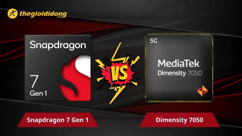  So s&aacute;nh Dimensity 7050 vs Snapdragon 7 gen 1, k&egrave;o gaming ai sẽ thắng