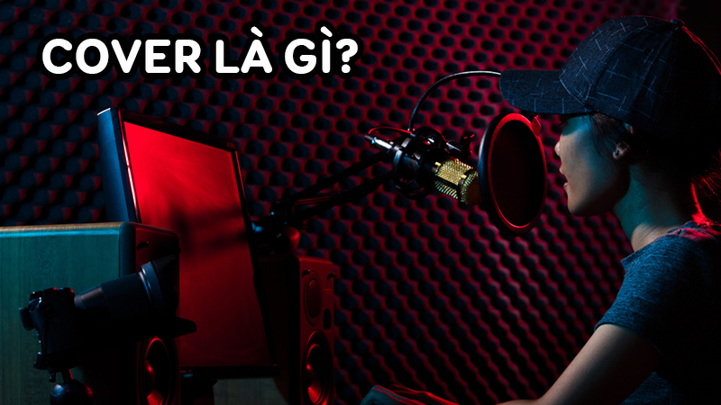 Cover là gì? Ý nghĩa cover trong nhiều lĩnh vực