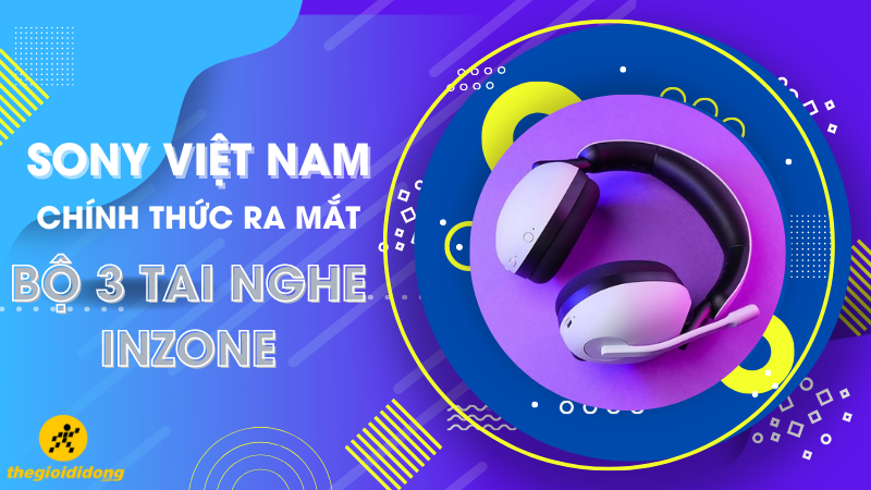 Sony Việt Nam chính thức ra mắt tai nghe Inzone