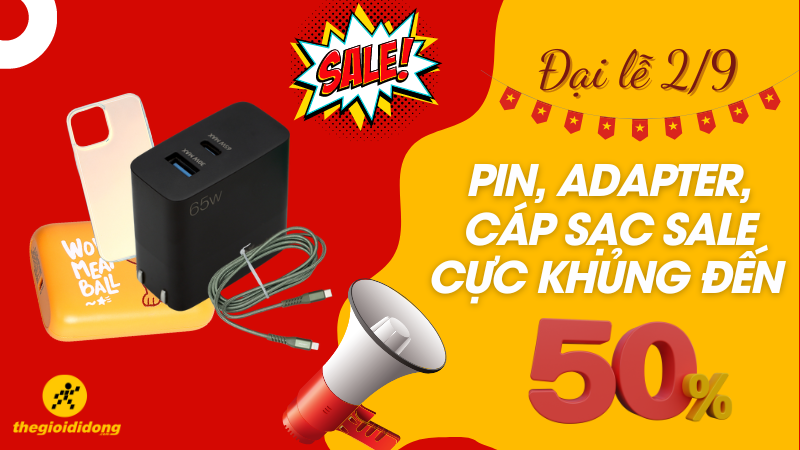 Ch&agrave;o đại lễ 2/9 - Pin, adapter, c&aacute;p sạc sale cực khủng đến 50%