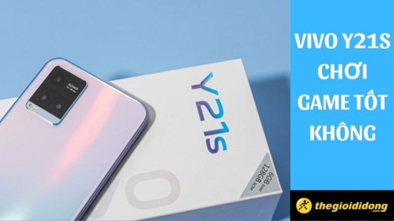 Vivo Y21s chơi game tốt kh&ocirc;ng?