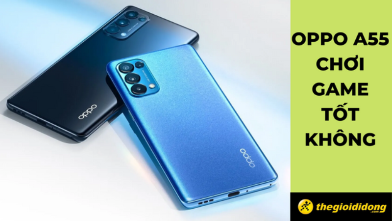 OPPO A55 chơi game tốt kh&ocirc;ng? Bật được FPS cao nhưng dễ drop