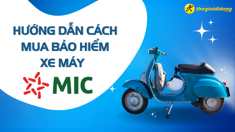 Hướng dẫn c&aacute;ch mua bảo hiểm xe m&aacute;y MIC nhanh ch&oacute;ng, đơn giản
