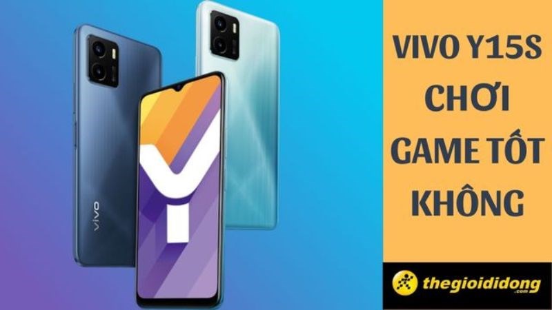 Vivo Y15s chơi game tốt không? Vivo Y15s chơi game tốt không?