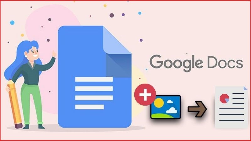 C&aacute;ch ch&egrave;n h&igrave;nh ảnh v&agrave;o Google Docs tr&ecirc;n điện thoại, m&aacute;y t&iacute;nh