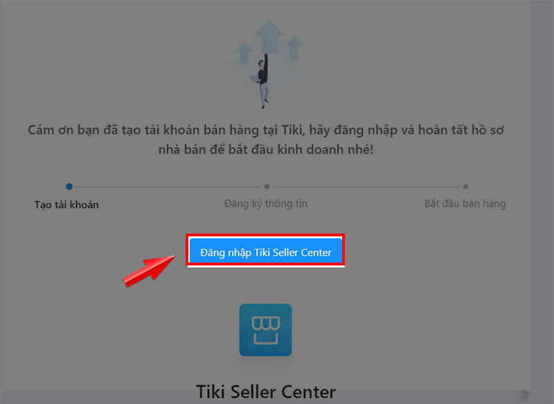 Như vậy, bạn đã tạo tài khoản thành công. Sau đó, bạn hãy đăng nhập Tiki Seller Center để đăng ký thông tin nhé!