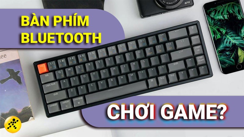 B&agrave;n ph&iacute;m Bluetooth c&oacute; chơi game được kh&ocirc;ng? C&oacute; n&ecirc;n mua?