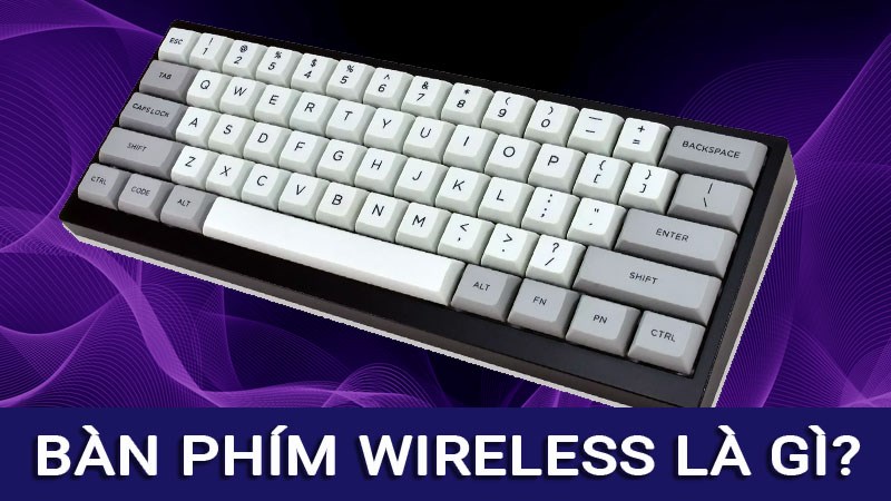 Bàn phím wireless là gì? Lưu ý khi chọn bàn phím cơ wireless chơi game