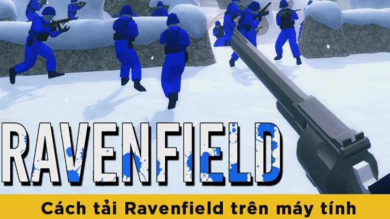 Cách tải Ravenfield trên máy tính nhanh chóng, dễ dàng