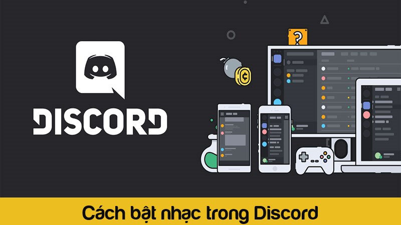 Cách bật nhạc trong Discord đơn giản và chi tiết nhất