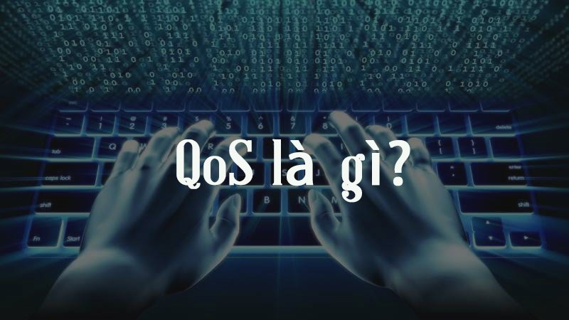 QoS là gì? Hướng dẫn chỉnh băng thông qua QoS QoS là gì? Hướng dẫn chỉnh băng thông qua QoS
