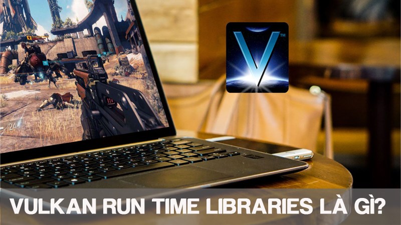 Thư viện thời gian chạy Vulkan là gì?  Như thế có ổn không?  Có nên xóa nó không?