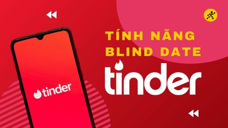 Tinder cập nhật tính năng hẹn hò giấu mặt kiểu mới Tinder cập nhật tính năng hẹn hò giấu mặt kiểu mới