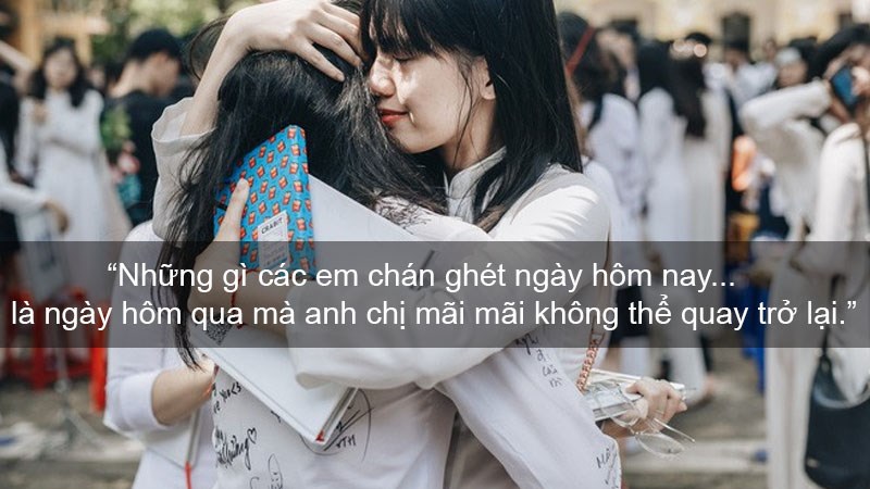 Những gì các em chán ghét ngày hôm nay, là ngày hôm qua mà anh chị mãi mãi không thể quay trở lại.