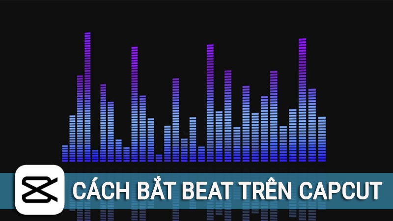 Cách bắt beat trên Capcut cực dễ - Làm ảnh đập theo nhạc siêu đơn giản