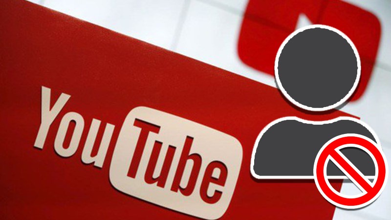 chặn kênh YouTube trên máy tính, điện thoại