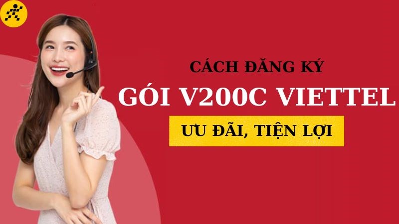 C&aacute;ch đăng k&yacute; g&oacute;i V200C Viettel với gi&aacute; ưu đ&atilde;i, an to&agrave;n, tiện lợi