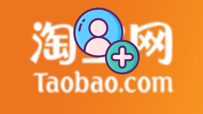 Cách đăng ký, tạo tài khoản Taobao đặt mua hàng ship về Việt Nam trên máy tính Cách đăng ký, tạo tài khoản Taobao đặt mua hàng ship về Việt Nam trên máy tính