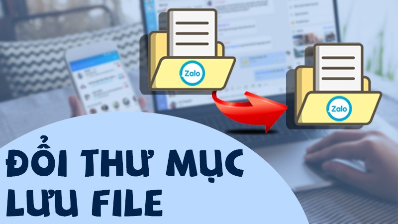 Đổi thư mục lưu file tr&ecirc;n Zalo m&aacute;y t&iacute;nh, PC