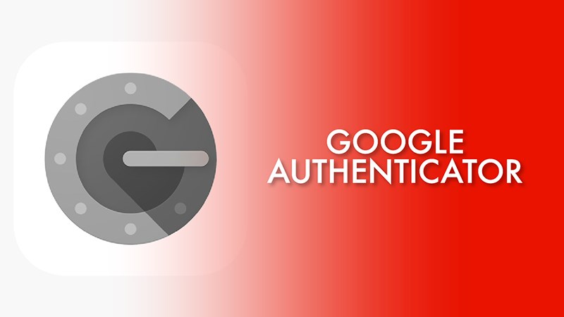 Cách khôi phục Google Authenticator và khắc phục sự cố khi sử dụng