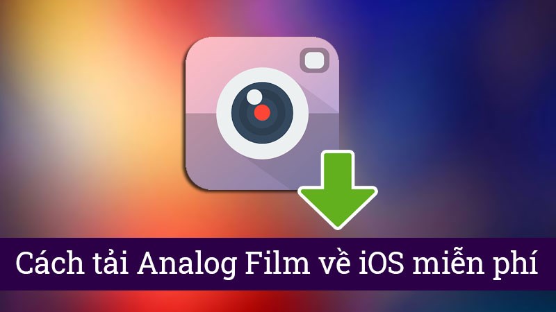 Cách tải Analog Film miễn phí cho điện thoại iOS