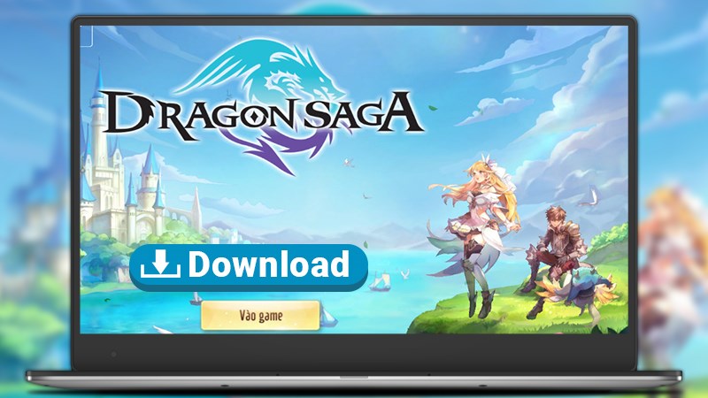 Cách tải Dragon Saga - Chiến Binh Huyền Thoại trên máy tín