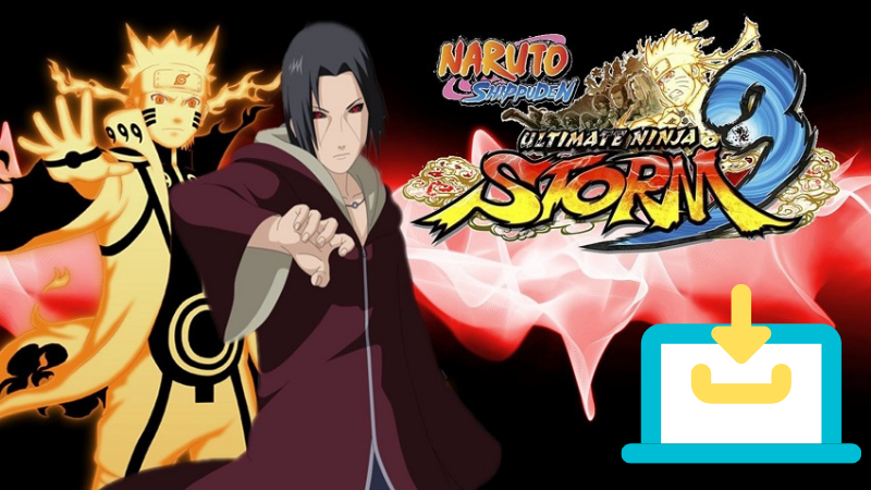 Cách tải game Naruto Shippuden Ultimate Ninja Storm 3 trên PC đơn giản
