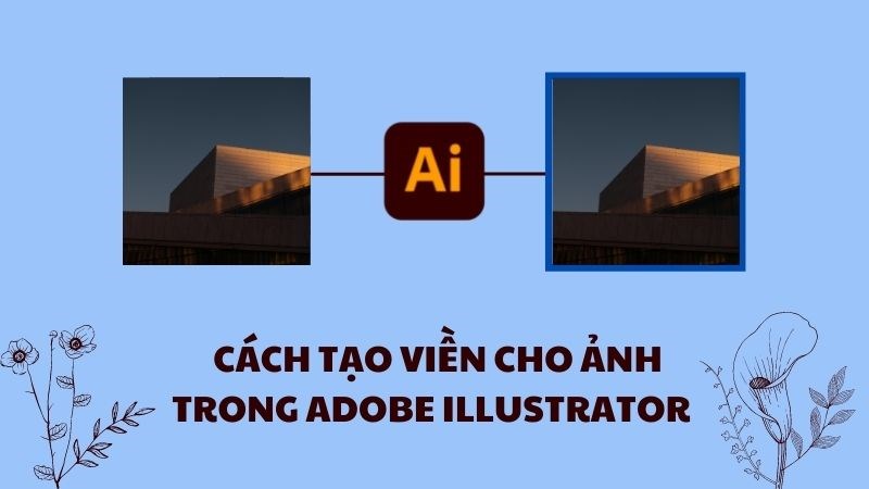 4 cách tạo viền cho ảnh trong Adobe Illustrator (AI) đơn giản