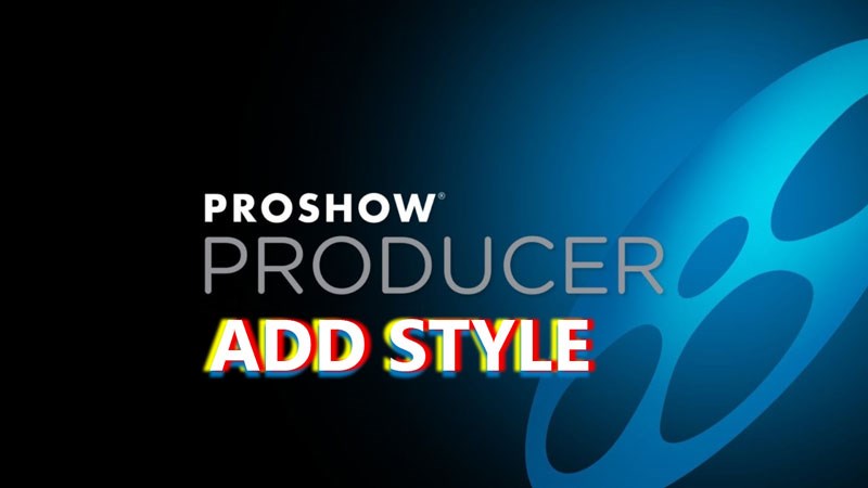 Thêm Style cho Proshow Producer 