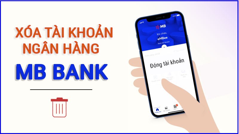 Hướng dẫn chi tiết Cách xóa tài khoản số đẹp MB Bank Thực hiện dễ dàng tại nhà