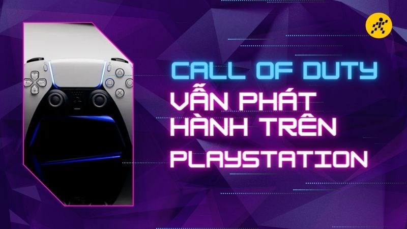 Call Of Duty vẫn ph&aacute;t h&agrave;nh tr&ecirc;n PlayStation