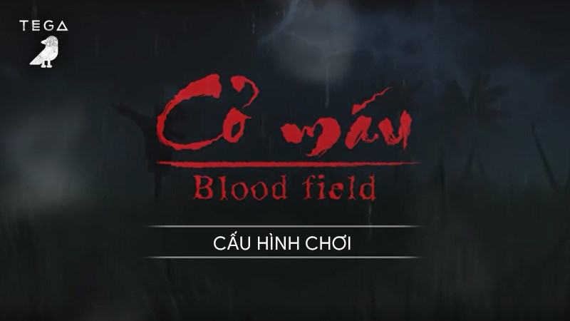 Cấu hình tối thiểu, cấu hình đề nghị chơi Cỏ Máu (Blood Field) 