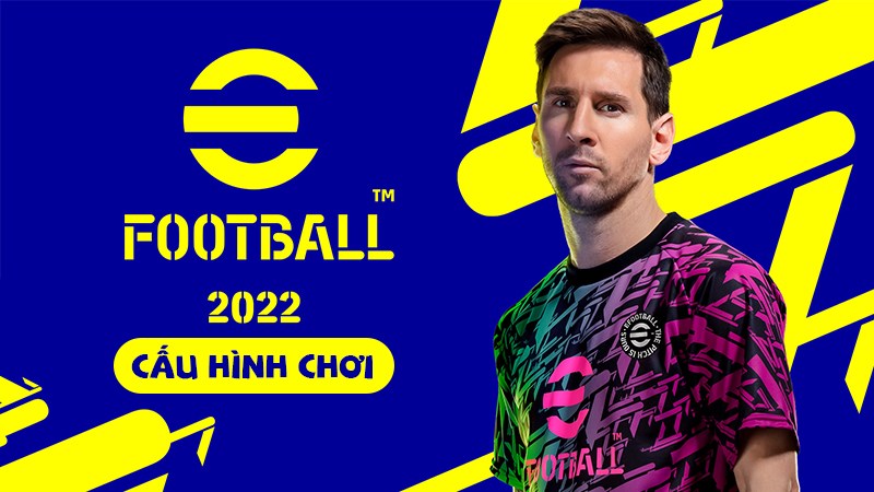 Cấu hình chơi PES 2022 (eFootball 2022)