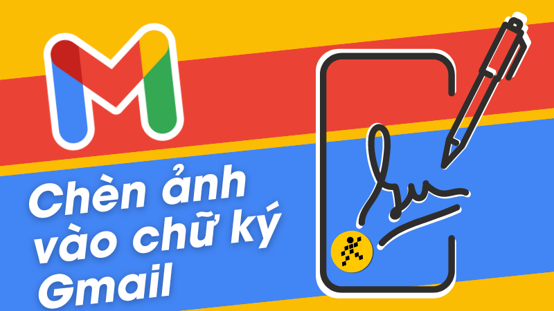 Ch&egrave;n ảnh v&agrave;o chữ k&yacute; Gmail