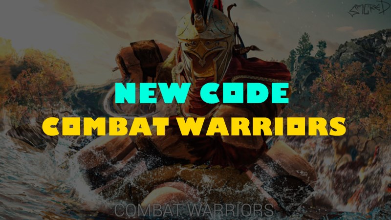 Code Combat Warriors MỚI NHẤT 12/2023 có sẵn code, cập nhật liên tục