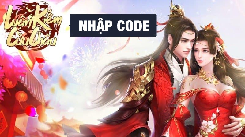 Code Luận Kiếm Cửu Ch&acirc;u Mobile mới nhất